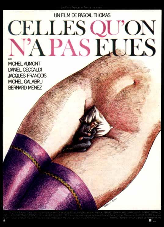 Celles qu'on n'a pas eues de Pascal Thomas. A noter que l'affiche a été interdite de publication et d'affichage. Pfffft ! © Roland Topor/Parafrance Films 